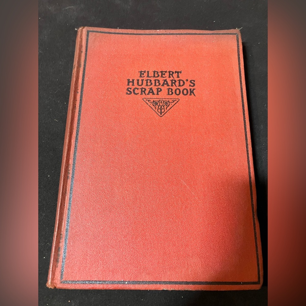 Elbert Hubbard's Scrap Book, 1923, Wm H Wise/Roycrofters - 1st edition
